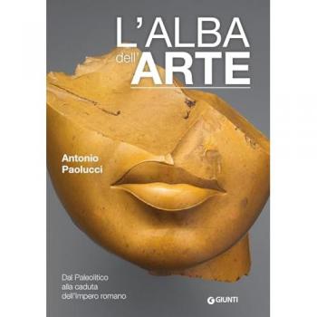 L'alba dell'arte. Dal Paleolitico alla caduta dell'Impero romano