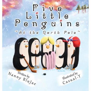 Nanny Blujae: Five Little Penguins ~At the North Pole~