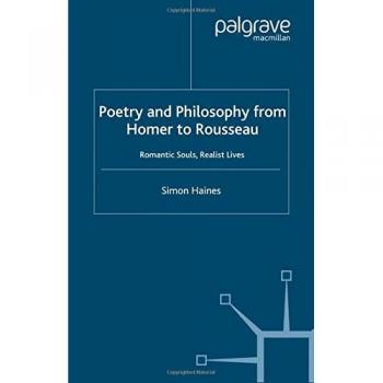 Poetry and Philosophy from Homer to Rousseau: Romantic Souls, Realist Lives