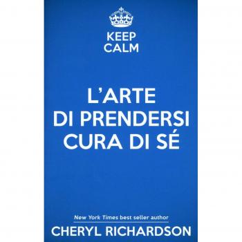 L'arte di prendersi cura di sé. Come trasformare la propria vita un mese alla volta