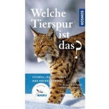 Klaus Richarz Welche Tierspur Ist Das?: 106 Spuren Und Fährten Einfach Bestimmen (Kosmos-Naturführer Basics)