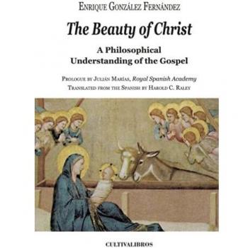 The Beauty Of Christ. A Philosophical Understanding Of The Gospel.