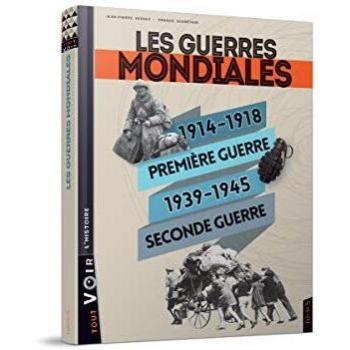 Les guerres mondiales : 1914-1918 Première guerre, 1939-1945, Seconde guerre
