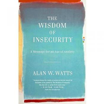 The Wisdom of Insecurity: A Message for an Age of Anxiety by Watts, Alan Book