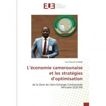 L’économie camerounaise et les stratégies d’optimisation: de la Zone de Libre-Echange Continentale Africaine (ZLECAf)