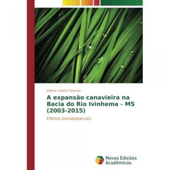 A expansão canavieira na Bacia do Rio Ivinhema