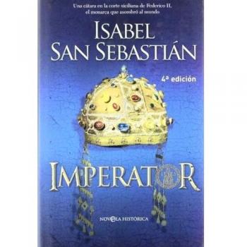 Imperator: Una Cátara En La Corte Siciliana De Federico Ii, El Monarca Que Asombró Al Mundo