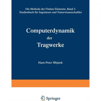 Die Methode der finiten Elemente in der elementaren Strukturmechanik, Bd.3, Computerdynamik der Tragwerke