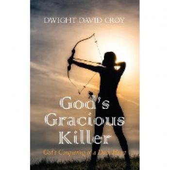 God's Gracious Killer: God's Conquering of a Dark Heart