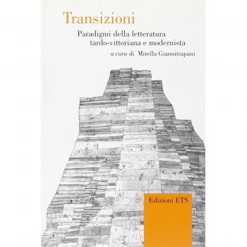 Transizioni. Paradigmi della letteratura tardo-vittoriana e modernista