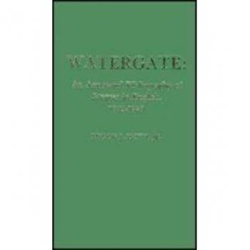 Watergate: An Annotated Bibliography of Sources in English, 1972-1982