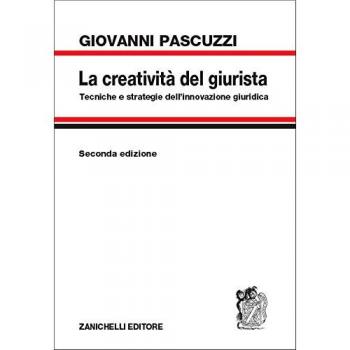 La creatività del giurista. Tecniche e strategie dell'innovazione giuridica