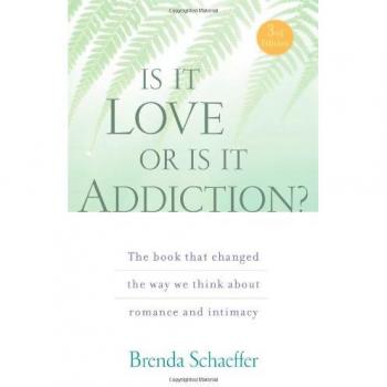 Is It Love or Is It Addiction?: The Book That Changed the Way We Think About Romance and Intimacy
