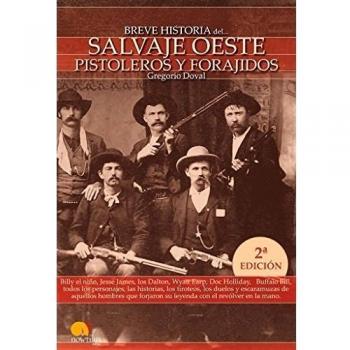 Breve historia del salvaje oeste. Pistoleros y forajidos