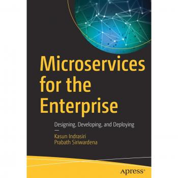 Microservices for the Enterprise: Designing, Developing, and Deploying