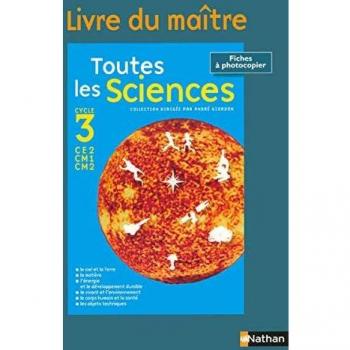Toutes les sciences Cycle 3 : Livre du maître