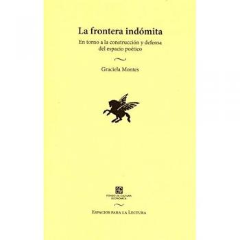 La frontera indomita. En torno a la construccion y defensa del espacio poetico, Espacios Para La Lectura
