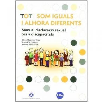 Tots som iguals i alhora diferents. Manual d'educació sexual per a discapacitats