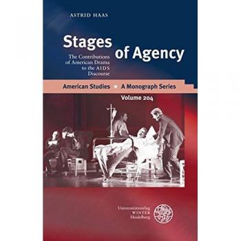 Stages of Agency: The Contributions of American Drama to the AIDS Discourse