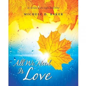 All We Need Is Love: In Service to the Light Book One