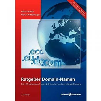 Ratgeber Domain-Namen: Die 100 wichtigsten Fragen & Antworten rund um Internet-Domains