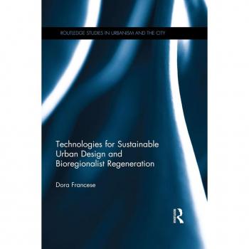 Technologies for Sustainable Urban Design and Bioregionalist Regeneration