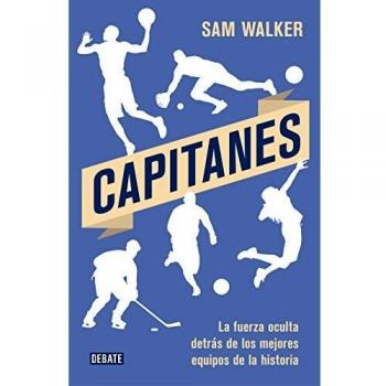 Capitanes: La fuerza oculta detrás de los mejores equipos de la historia (Tapa blanda).