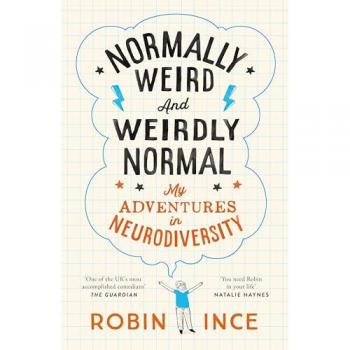 Normally Weird and Weirdly Normal : My Adventures in Neurodiversity