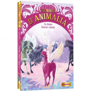 Les mondes d'Animalia, Tome 4 : La jeune licorne rebelle