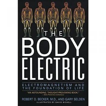 The Body Electric : Electromagnetism and the Foundation of Life