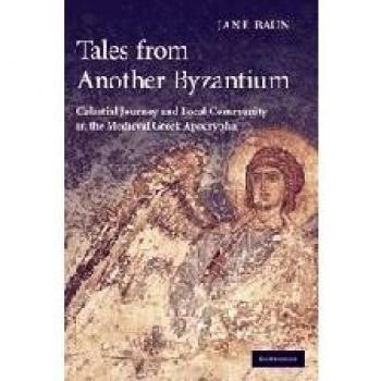Tales from Another Byzantium: Celestial Journey and Local Community in the Medieval Greek Apocrypha