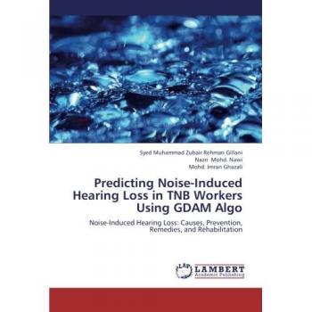 Predicting Noise-Induced Hearing Loss in TNB Workers Using GDAM Algo