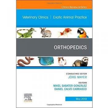 Orthopedics, An Issue of Veterinary Clinics of North America: Exotic Animal Practice, 1e: Volume 22-2