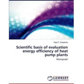 Scientific basis of evaluation energy efficiency of heat pump plants: Monograph