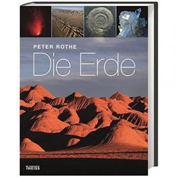 Die Erde: Alles über Erdgeschichte, Erdbeben, Vulkane, Gesteine und Fossilien