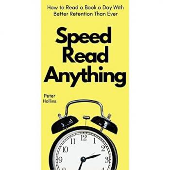 Speed Read Anything: How to Read a Book a Day With Better Retention Than Ever