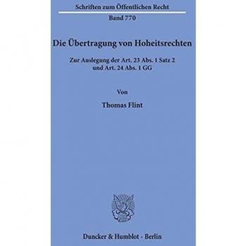 Die Übertragung von Hoheitsrechten.: Zur Auslegung der Art. 23 Abs. 1 Satz 2 und Art. 24 Abs. 1 GG.