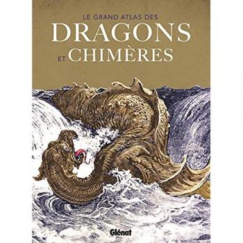 Le grand atlas des Dragons et chimères
