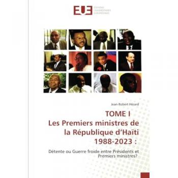 Hérard, Jean-Robert: TOME I Les Premiers ministres de la République d¿Haïti 1988-2023 :