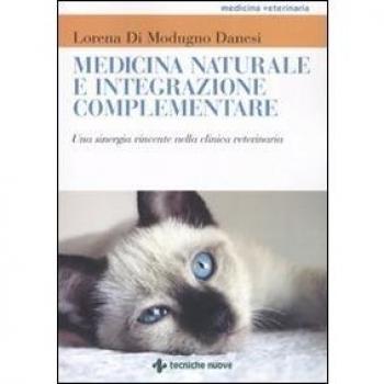 Medicina naturale e integrazione complementare. Una sinergia vincente nella clinica veterinaria