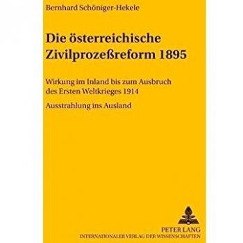 Die österreichische Zivilprozeßreform 1895: Wirkung im Inland bis zum Ausbruch des Ersten Weltkrieges 1914
