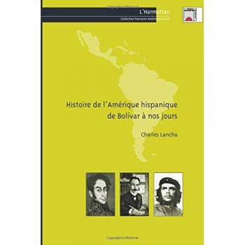 Histoire de l'Amérique hispanique de Bolivar à nos jours