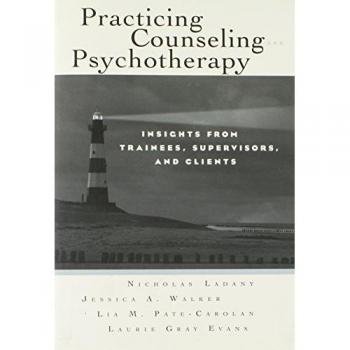 Practicing Counseling and Psychotherapy: Insights from Trainees, Supervisors and Clients