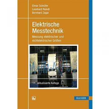 Elektrische Messtechnik: Messung elektrischer und nichtelektrischer Größen