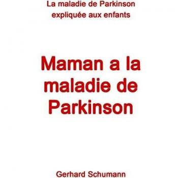 Maman a la maladie de Parkinson: La maladie de Parkinson expliquée aux enfants