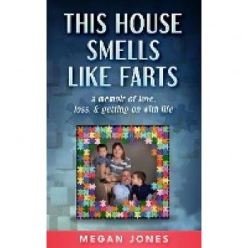 This House Smells Like Farts: A Memoir of Love, Loss, & Getting On with Life
