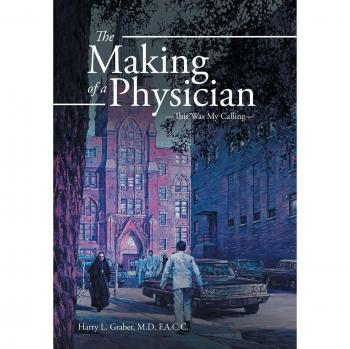 The Making of a Physician: -This Was My Calling-