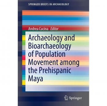 Archaeology and Bioarchaeology of Population Movement among the Prehispanic Maya