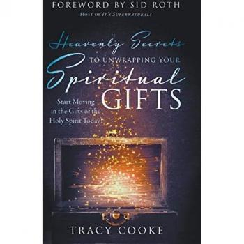 Cooke, Tracy: Heavenly Secrets to Unwrapping Your Spiritual Gifts