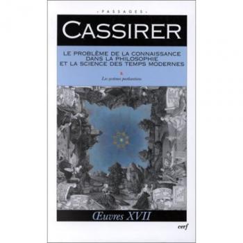 Le probleme de la connaissance dans la philosophieet la science des temps modernes iii